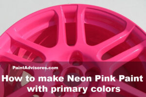 How to make Neon Pink Paint with primary colors