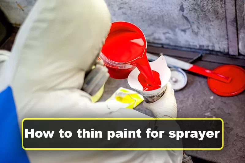 How to thin paint for sprayer