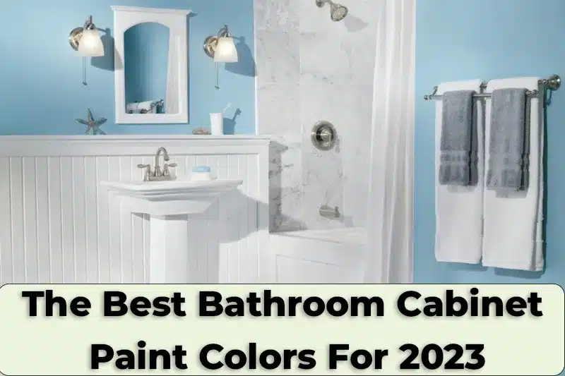 The Best Bathroom Cabinet Paint Colors For 2023