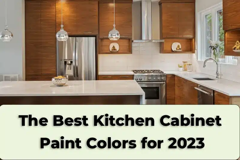The Best Kitchen Cabinet Paint Colors for 2023
