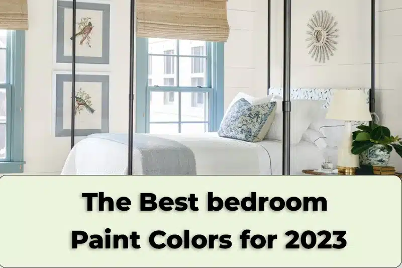 The Best bedroom Paint Colors for 2023